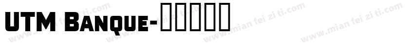 UTM Banque字体转换